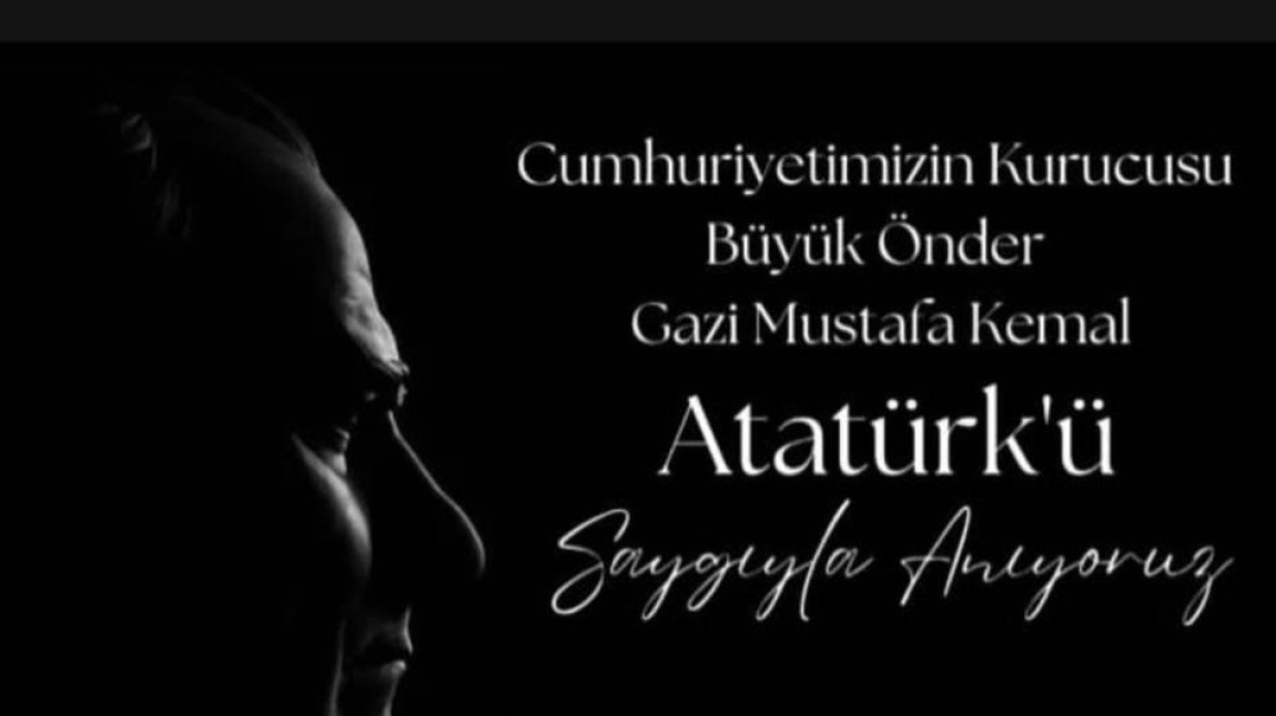 Cumhuriyetimizin Kurucusu Mustafa Kemal Atatürk’ü Andık